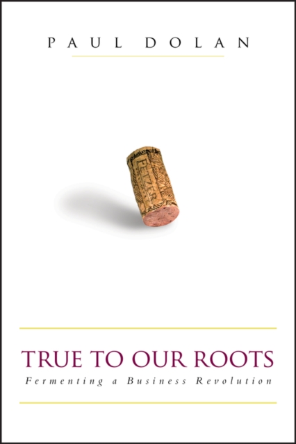 True to Our Roots : Fermenting a Business Revolution, EPUB eBook