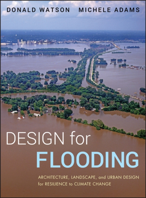 Design for Flooding : Architecture, Landscape, and Urban Design for Resilience to Climate Change, PDF eBook