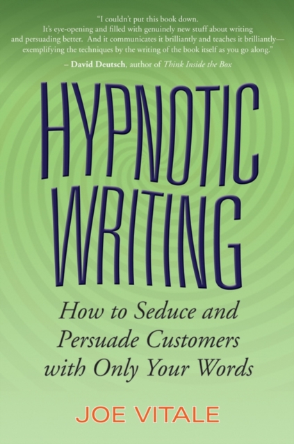 Hypnotic Writing : How to Seduce and Persuade Customers with Only Your Words, EPUB eBook