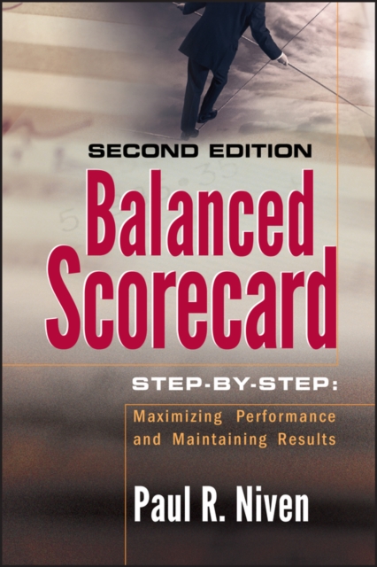 Balanced Scorecard Step-by-Step : Maximizing Performance and Maintaining Results, EPUB eBook