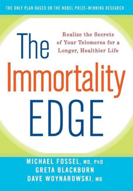 The Immortality Edge : Realize the Secrets of Your Telomeres for a Longer, Healthier Life, PDF eBook