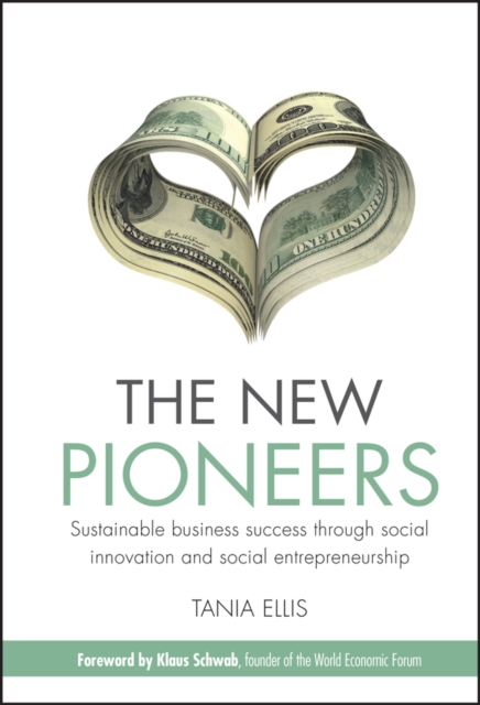 The New Pioneers : Sustainable business success through social innovation and social entrepreneurship, EPUB eBook