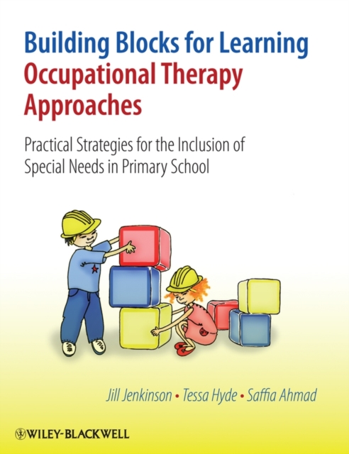 Building Blocks for Learning Occupational Therapy Approaches : Practical Strategies for the Inclusion of Special Needs in Primary School, PDF eBook