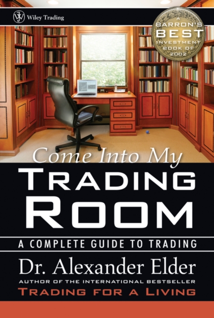 Come Into My Trading Room : A Complete Guide to Trading, Hardback Book