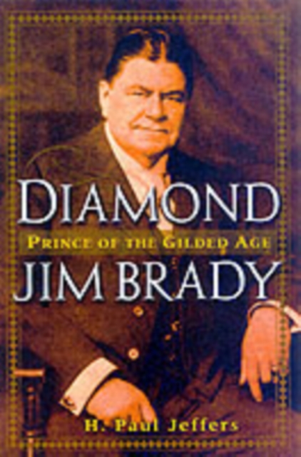 Diamond Jim Brady : Prince of the Gilded Age, PDF eBook