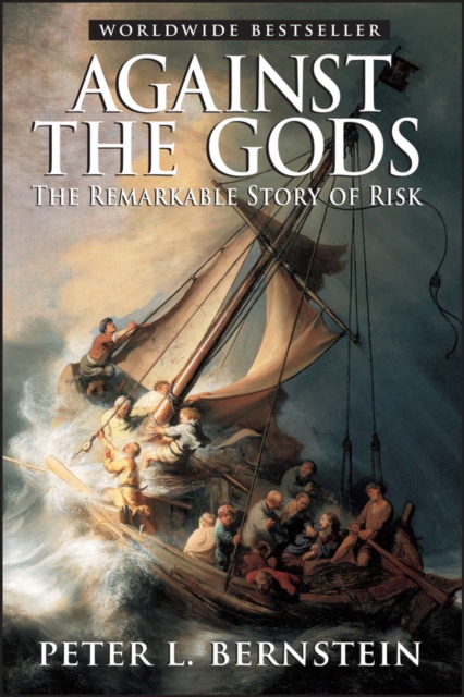 Against the Gods : The Remarkable Story of Risk, Paperback / softback Book