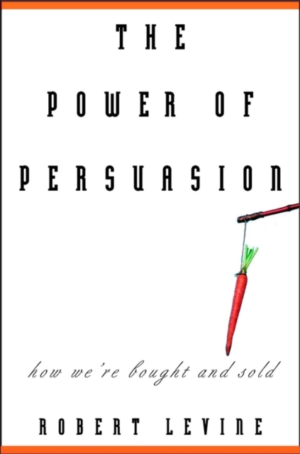 The Power of Persuasion : How We're Bought and Sold, PDF eBook