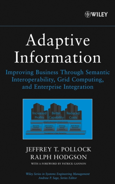 Adaptive Information : Improving Business Through Semantic Interoperability, Grid Computing, and Enterprise Integration, PDF eBook