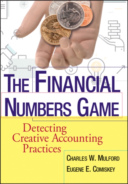 The Financial Numbers Game : Detecting Creative Accounting Practices, Paperback / softback Book