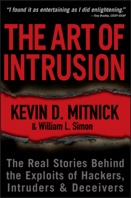 The Art of Intrusion : The Real Stories Behind the Exploits of Hackers, Intruders and Deceivers, Paperback / softback Book