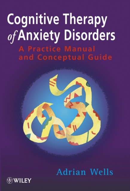 Cognitive Therapy of Anxiety Disorders : A Practice Manual and Conceptual Guide, Paperback / softback Book