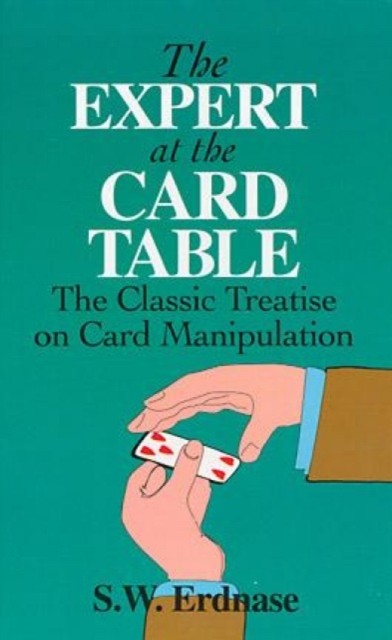 The Expert at the Card Table : Classic Treatise on Card Manipulation, Paperback / softback Book