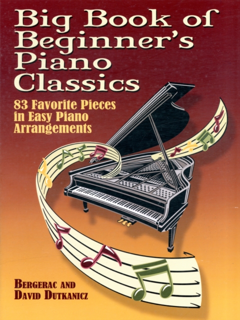 Big Book Of Beginner's Piano Classics : 83 Favorite Pieces in Easy Piano Arrangements, Book Book