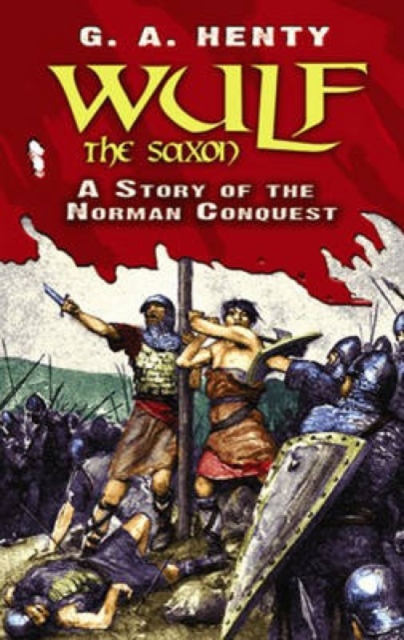 Wulf the Saxon : A Story of the Norman Conquest, Paperback / softback Book