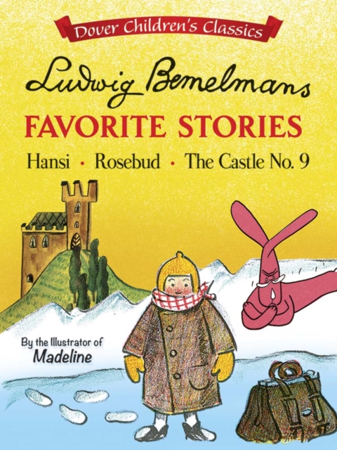 Ludwig Bemelmans' Favorite Stories : Hansi, Rosebud and the Castle No. 9, Paperback / softback Book