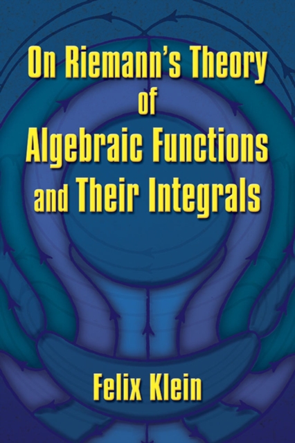 On Riemann's Theory of Algebraic Functions and Their Integrals, Paperback / softback Book