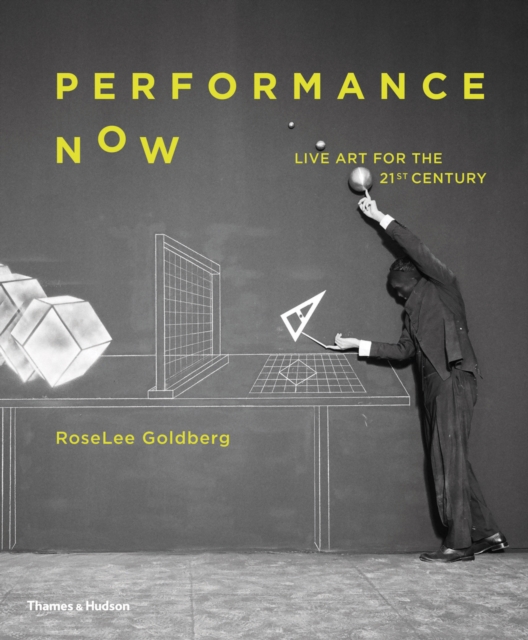 Performance Now : Live Art for the 21st Century, Hardback Book
