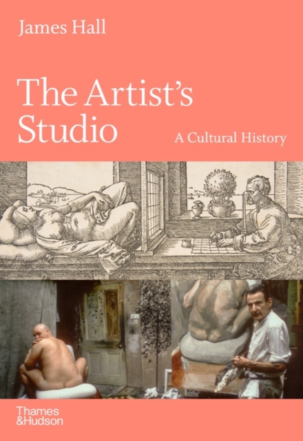 The Artist's Studio: A Cultural History - A Times Best Art Book of 2022, Hardback Book