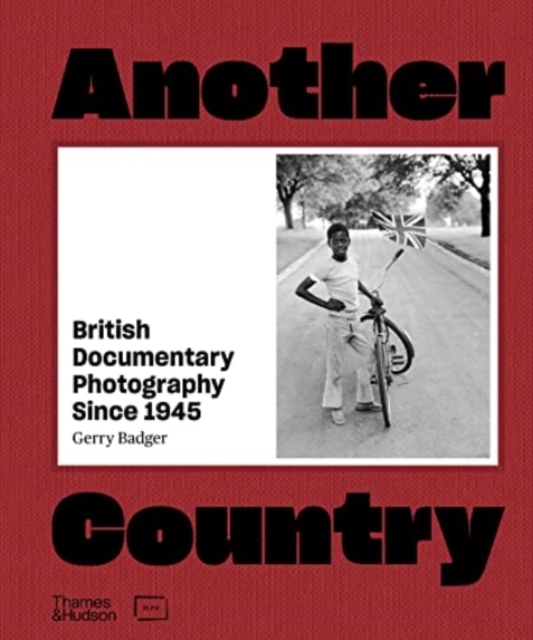 Another Country : British Documentary Photography Since 1945, Hardback Book