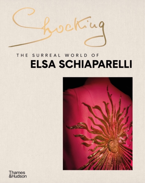 Shocking: The Surreal World of Elsa Schiaparelli, Hardback Book