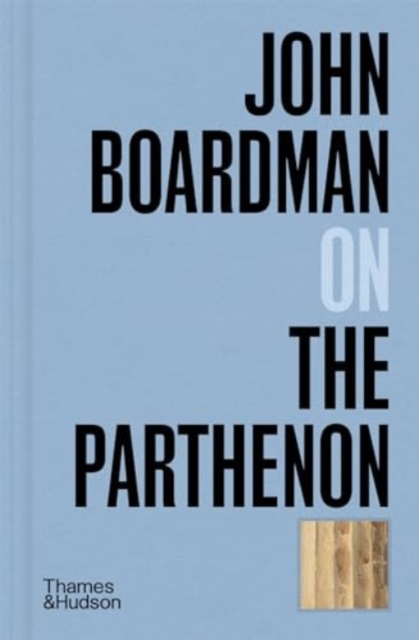 John Boardman on the Parthenon, Hardback Book