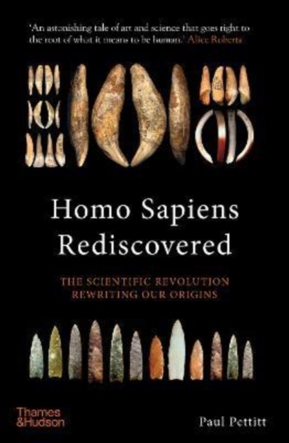 Homo Sapiens Rediscovered : The Scientific Revolution Rewriting Our Origins, Hardback Book