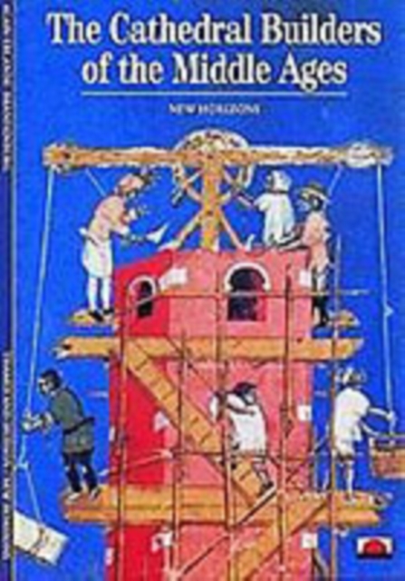The Cathedral Builders of the Middle Ages, Paperback / softback Book