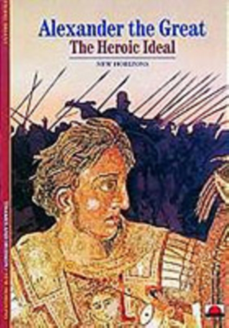 Alexander the Great : The Heroic Ideal, Paperback / softback Book