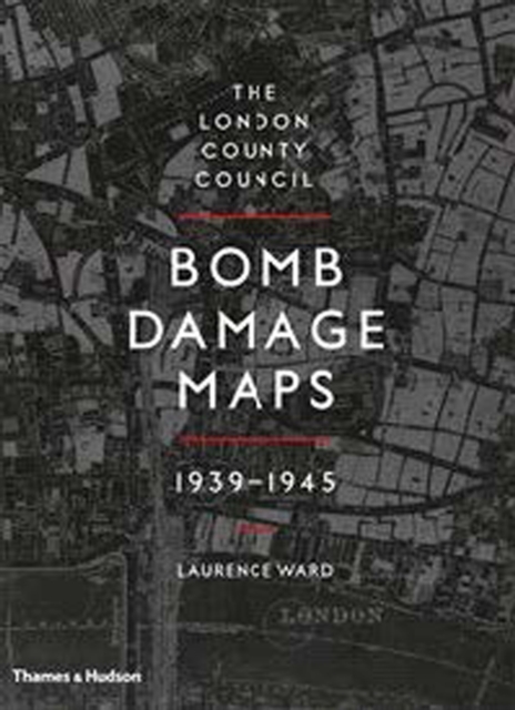 The London County Council Bomb Damage Maps 1939-1945, Hardback Book