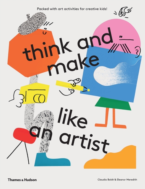 think and make like an artist : Art activities for creative kids!, Paperback / softback Book