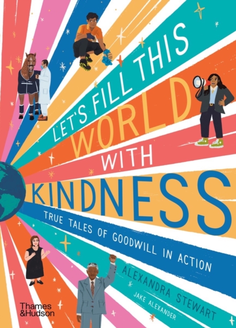 Let's fill this world with kindness : True tales of goodwill in action, Hardback Book