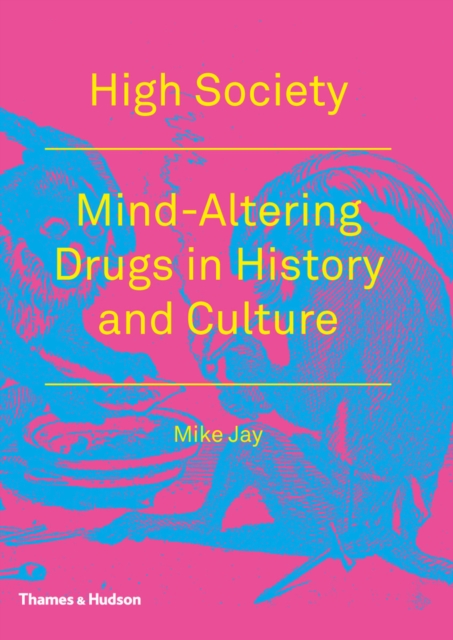 High Society : Mind-Altering Drugs in History and Culture, EPUB eBook