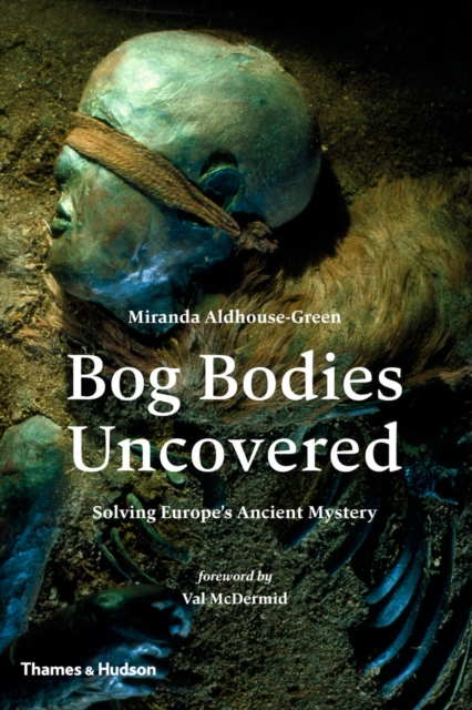 Bog Bodies Uncovered : Solving Europe's Ancient Mystery, EPUB eBook