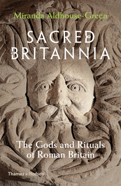 Sacred Britannia : The Gods and Rituals of Roman Britain, EPUB eBook