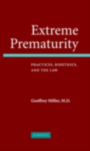 Extreme Prematurity : Practices, Bioethics and the Law, PDF eBook