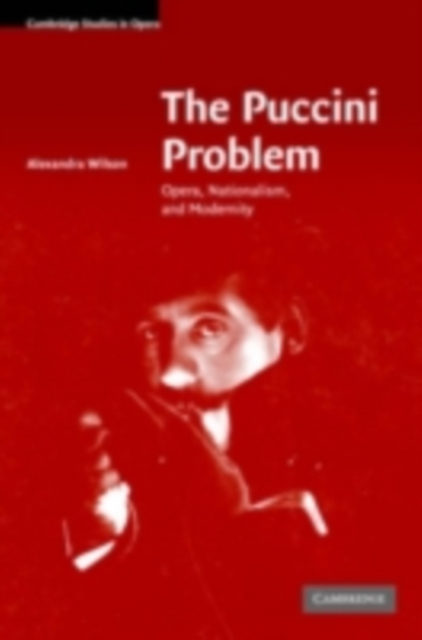 Puccini Problem : Opera, Nationalism, and Modernity, PDF eBook
