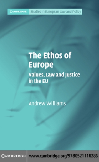 Ethos of Europe : Values, Law and Justice in the EU, PDF eBook