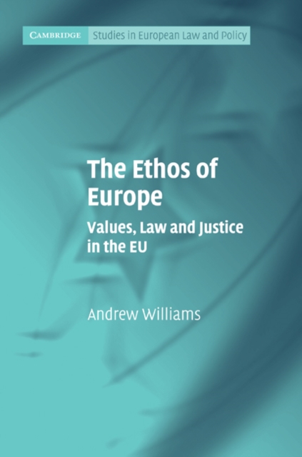 Ethos of Europe : Values, Law and Justice in the EU, EPUB eBook