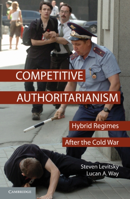 Competitive Authoritarianism : Hybrid Regimes after the Cold War, EPUB eBook