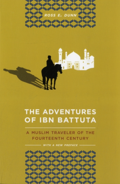 The Adventures of Ibn Battuta : A Muslim Traveler of the Fourteenth Century, With a New Preface, Paperback / softback Book