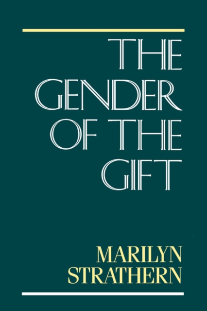 The Gender of the Gift : Problems with Women and Problems with Society in Melanesia, PDF eBook