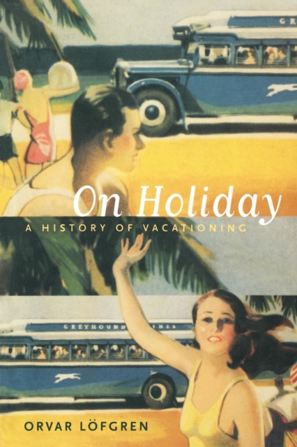 On Holiday : A History of Vacationing, EPUB eBook