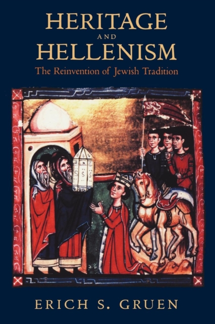 Heritage and Hellenism : The Reinvention of Jewish Tradition, EPUB eBook
