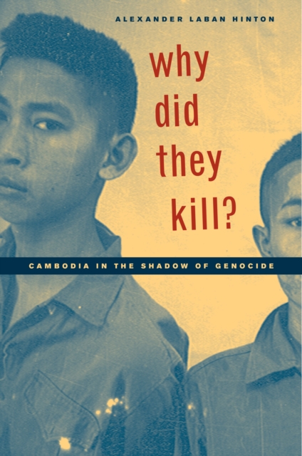 Why Did They Kill? : Cambodia in the Shadow of Genocide, EPUB eBook