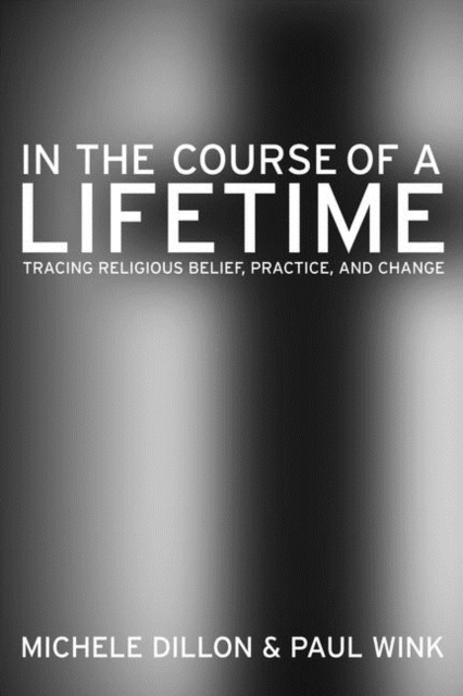 In the Course of a Lifetime : Tracing Religious Belief, Practice, and Change, PDF eBook