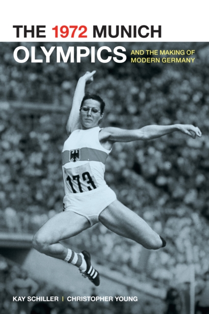 The 1972 Munich Olympics and the Making of Modern Germany, EPUB eBook