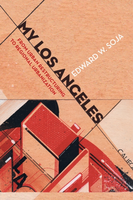 My Los Angeles : From Urban Restructuring to Regional Urbanization, EPUB eBook
