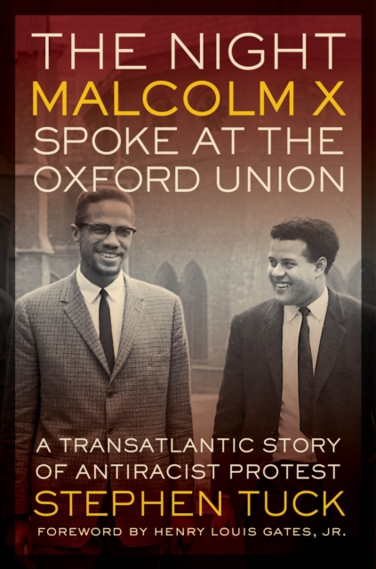 The Night Malcolm X Spoke at the Oxford Union : A Transatlantic Story of Antiracist Protest, EPUB eBook