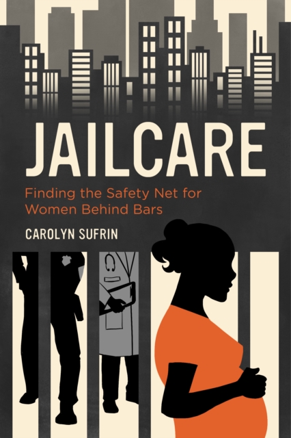 Jailcare : Finding the Safety Net for Women behind Bars, EPUB eBook