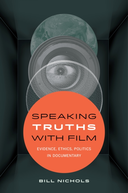 Speaking Truths with Film : Evidence, Ethics, Politics in Documentary, EPUB eBook